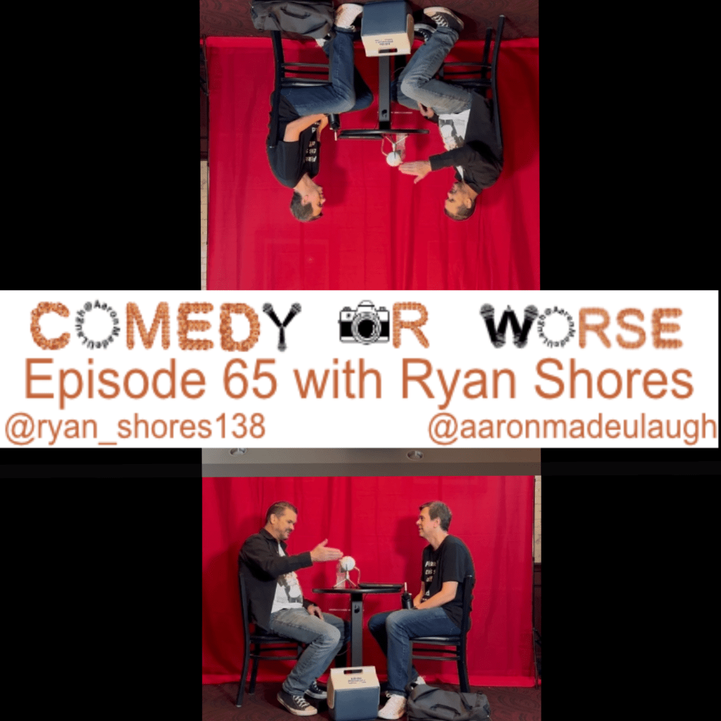 Comedy or Worse Episode 65 with Ryan&nbsp;Shores