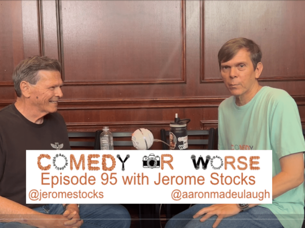 Comedy or Worse Episode 95 with Jerome&nbsp;Stocks